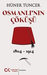 Osmanlı`nın Çöküşü 1804 - 1914 - 1