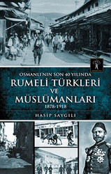 Osmanlı`nın Son 40 Yılında Rumeli Türkleri ve Müslümanları - 1