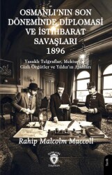 Osmanlı`nın Son Döneminde Diploması ve İstihbarat Savaşları 1896 - Dorlion Yayınları