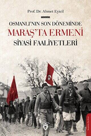 Osmanlı’nın Son Dönemi’nde Maraş’ta Ermeni Siyasi Faaliyetleri - 1