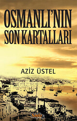 Osmanlı’nın Son Kartalları - 1