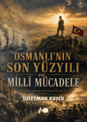 Osmanlı’nın Son Yüzyılı ve Milli Mücadele - Kalemşor Yayınları