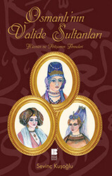 Osmanlı’nın Valide Sultanları - 1