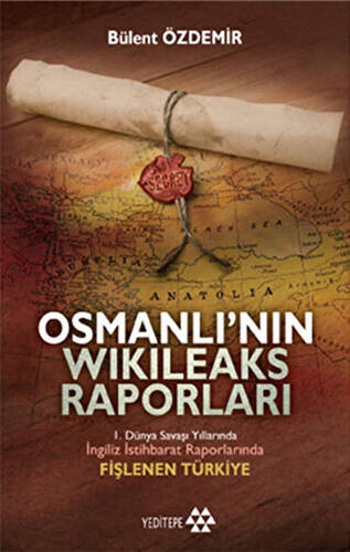 Osmanlı’nın Wikileaks Raporları - 1