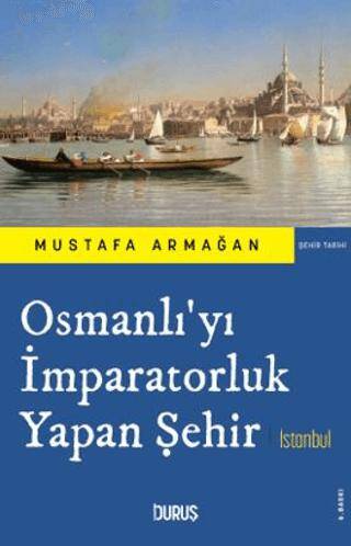 Osmanlı`yı İmparatorluk Yapan Şehir İstanbul - 1