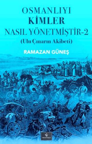 Osmanlıyı Kimler Nasıl Yönetmiştir - 2 - 1