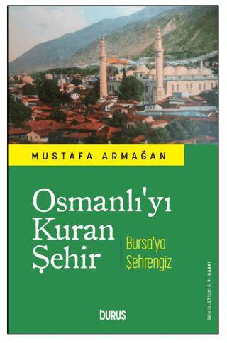 Osmanlı`yı Kuran Şehir Bursa`ya Şehrengiz - 1