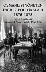 Osmanlıyı Yöneten İngiliz Politikaları 1875-1878 - Dorlion Yayınları