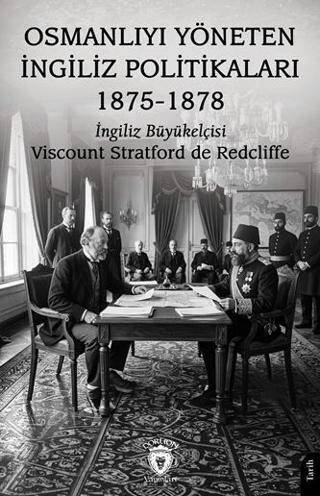 Osmanlıyı Yöneten İngiliz Politikaları 1875-1878 - 1