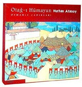 Otağ-ı Hümayun: Osmanlı Çadırları - 1