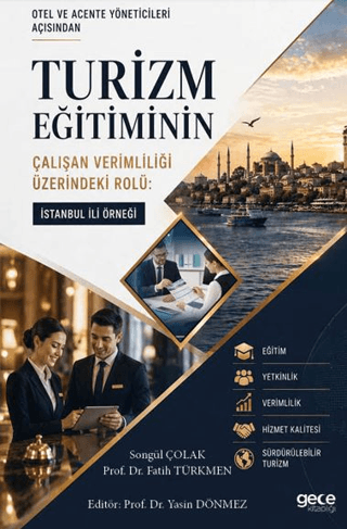 Otel ve Acente Yöneticileri Açısından Turizm Eğitiminin Çalışan Verimliliği Üzerindeki Rolü: İstanbul İli Örneği - 1