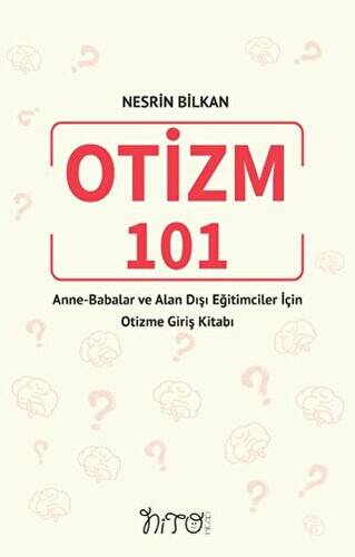 Otizm 101 Anne-Babalar Ve Alan Dışı Eğitimciler İçin Otizme Giriş Kitabı - 1