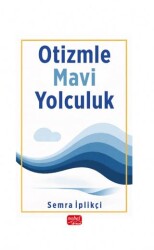 Otizmle Mavi Yolculuk - Nobel Bilimsel Eserler