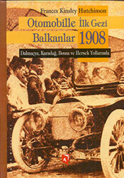 Otomobille İlk Gezi Balkanlar 1908 - 1