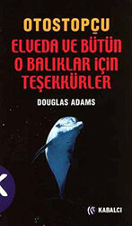 Otostopçu 4. Kitap: Elveda ve Bütün O Balıklar İçin Teşekkürler - 1