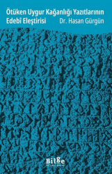 Ötüken Uygur Kağanlığı Yazıtlarının Edebî Eleştirisi - Bilge Kültür Sanat