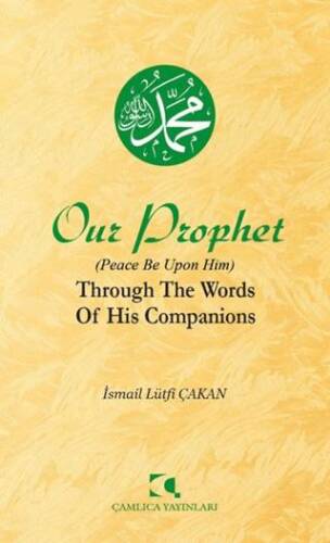 Our Prophet Peace Be Upon Him Through The Words of His Companions - 1
