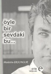 Öyle Bir Sevdaki Bu... - Etik Yayınları