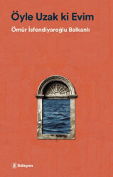 Öyle Uzak ki Evim - Edisyon Kitap