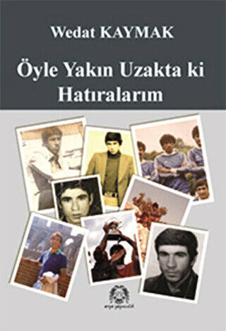 Öyle Yakın Uzakta ki Hatıralarım - 1