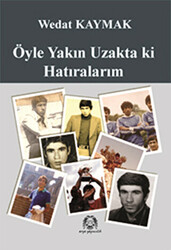 Öyle Yakın Uzakta ki Hatıralarım - Arya Yayıncılık