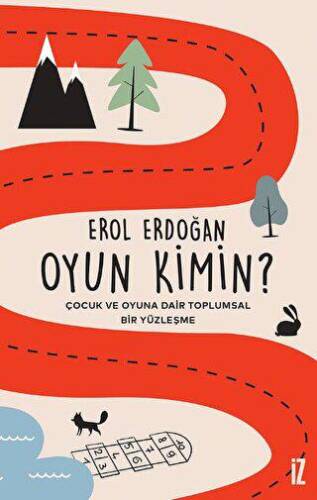 Oyun Kimin? - Çocuk ve Oyuna Dair Toplumsal Bir Yüzleşme - 1