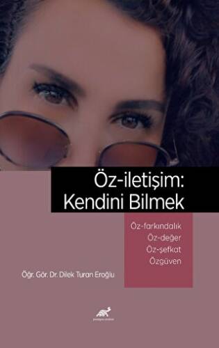 Öz-iletişim: Kendini Bilmek Öz-Farkındalık ve Bilinçli Farkındalık Mindfulness Öz-Değer Öz-Şefkat Özgüven - 1