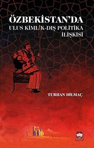 Özbekistan`da Ulus Kimlik - Dış Politika İlişkisi - 1