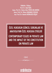 Özel Hukukun Güncel Sorunları ve Anayasa`nın Özel Hukuka Etkileri - Contemporary Issues In Private Law And The Impact Of The Constitution On Private Law 2 CİLT - 1