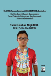 Özel Milli Sporcu Emirhan Akçakocanın Kaleminden; Özel Gereksinimli Çocuğu Olan Annelerin Temel Psikolojik İhtiyaçlarının Karşılanmasında Fiziksel Aktivitenin Rolü - Gazi Kitabevi