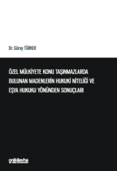 Özel Mülkiyete Konu Taşınmazlarda Bulunan Madenlerin Hukuki Niteliği ve Eşya Hukuku Yönünden Sonuçları - On İki Levha Yayınları