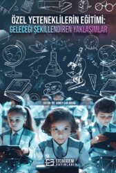Özel Yeteneklilerin Eğitimi: Geleceği Şekillendiren Yaklaşımlar - Efe Akademi Yayınları