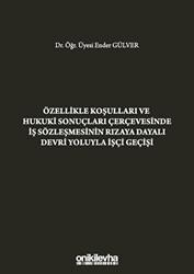 Özellikle Koşulları ve Hukuki Sonuçları Çerçevesinde İş Sözleşmesinin Rızaya Dayalı Devri Yoluyla İşçi Geçişi - 1