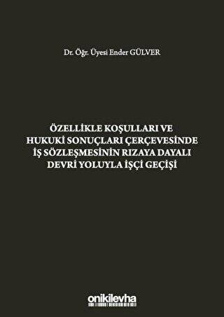 Özellikle Koşulları ve Hukuki Sonuçları Çerçevesinde İş Sözleşmesinin Rızaya Dayalı Devri Yoluyla İşçi Geçişi - 1