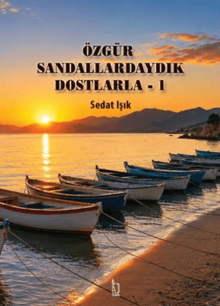 Özgür Sandallardaydık Dostlarla - 1 - 1