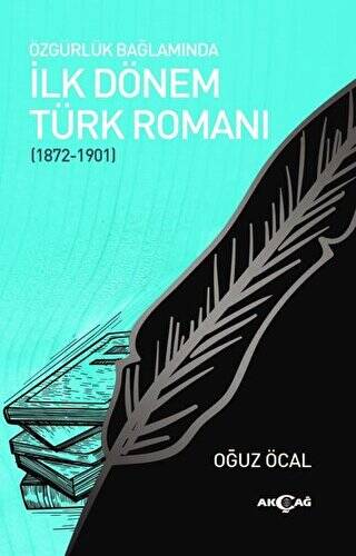 Özgürlük Bağlamında İlk Dönem Türk Romanı 1872-1901 - 1