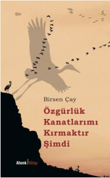 Özgürlük Kanatlarımı Kırmaktır Şimdi - 1