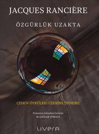 Özgürlük Uzakta: Çehov Öyküleri Üzerine Deneme - 1