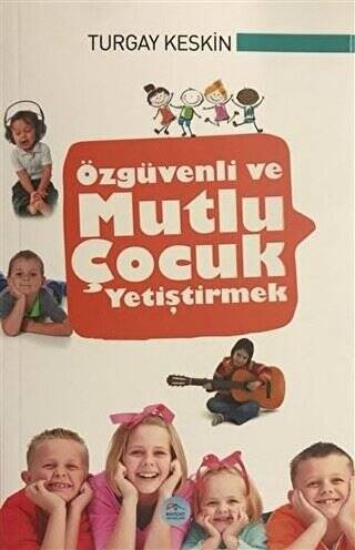 Özgüvenli ve Mutlu Çocuk Yetiştirmek - 1