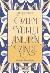 Özlem Yüklü Anıların İzinde –Yaşamdan Öğrendiklerim- - Gülnar Yayınları