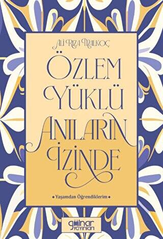 Özlem Yüklü Anıların İzinde –Yaşamdan Öğrendiklerim- - 1