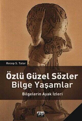 Özlü Güzel Sözler Bilge Yaşamlar Bilgelerin Ayak İzleri - 1