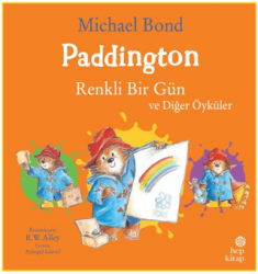 Paddington: Renkli Bir Gün ve Diğer Öyküler - Hep Kitap
