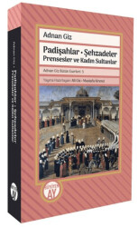 Padişahlar - Şehzadeler Prensesler ve Kadın Sultanlar - Büyüyen Ay Yayınları