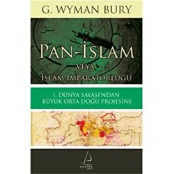 Pan İslam Veya İslam İmparatorluğu: I. Dünya Savaşı`ndan Büyük Orta Doğu Projesine - 1
