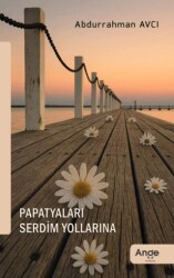 Papatyaları Serdim Yollarına - Ange Yayınları