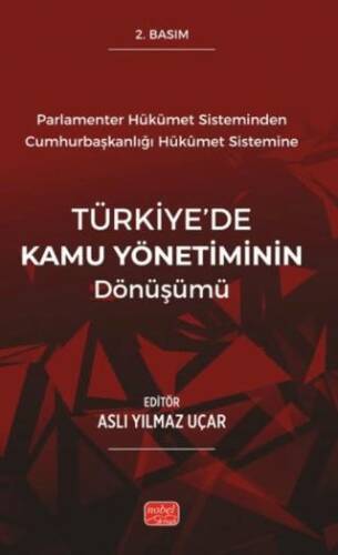 Parlamenter Hükümet Sisteminden Cumhurbaşkanlığı Hükümet Sistemine Türkiye’de Kamu Yönetiminin Dönüşümü - 1