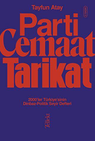 Parti, Cemaat, Tarikat - 2000’ler Türkiye’sinin Dinbaz - Politik Seyir Defteri - 1