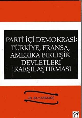 Parti İçi Demokrasi:Türkiye, Fransa,ABD Karşılaştırması - 1