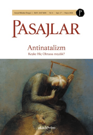 Pasajlar Sosyal Bilimler Dergisi Sayı 17 - Antinatalizm: Keşke Hiç Olmasa mıydık? - 1
